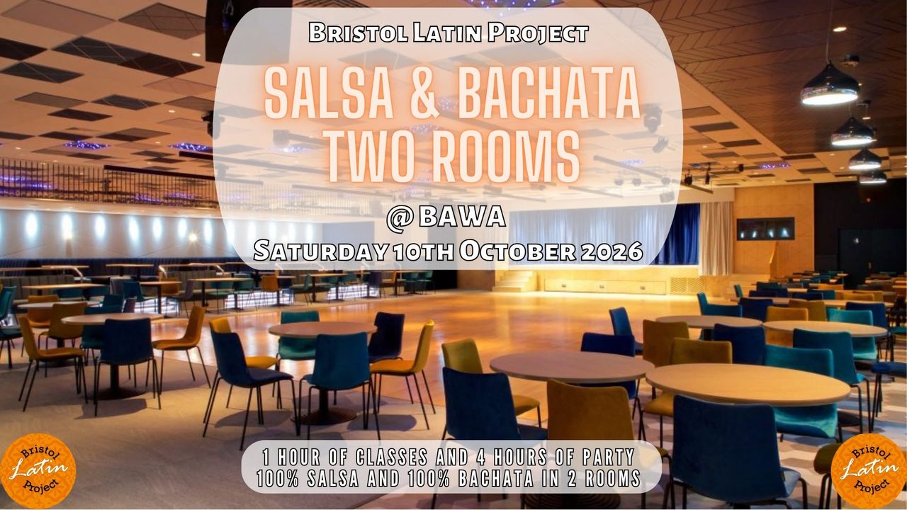 ¡Bristol Latin Project – 2 Rooms: Salsa & Bachata @ BAWA!