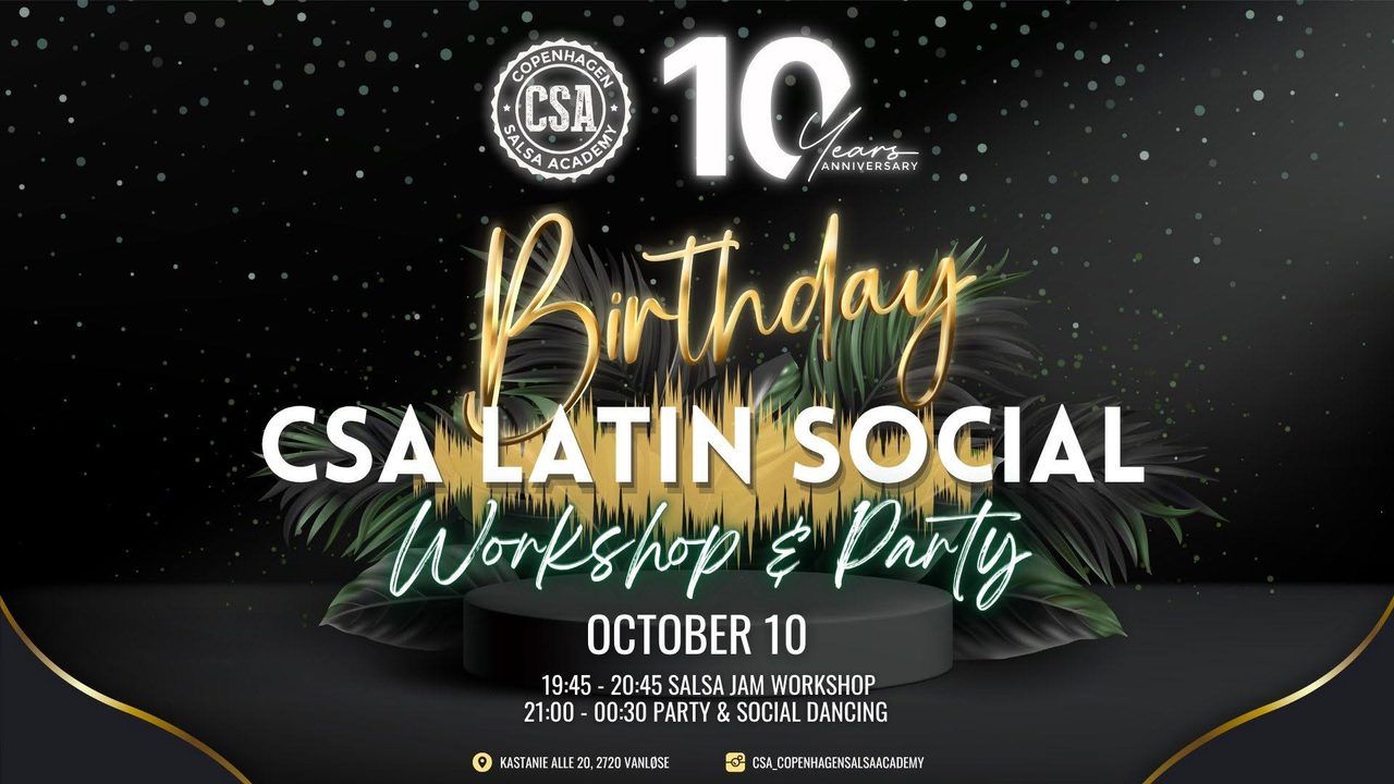 🍾 CSA&rsquo;s 10th BIRTHDAY PARTY 🍾 Latin Social – Workshop & Party