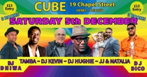 CUBE DERBY – SATURDAY 5th DECEMBER – 3 ROOMS ~ Salsa ~ Bachata ~ Kizomba