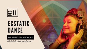 Ecstatic Dance LOOF Amersfoort 11 dec DJ Winged Wencke