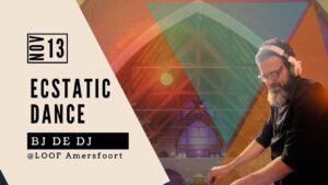 Ecstatic Dance LOOF Amersfoort 13 nov BJ de DJ