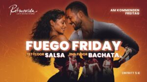Fuego Friday – 100 % Salsa & 100 % Bachata