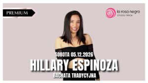 HILLARY ESPINOZA W LA ROSIE: Warsztaty Bachaty Tradycyjnej PREMIUM