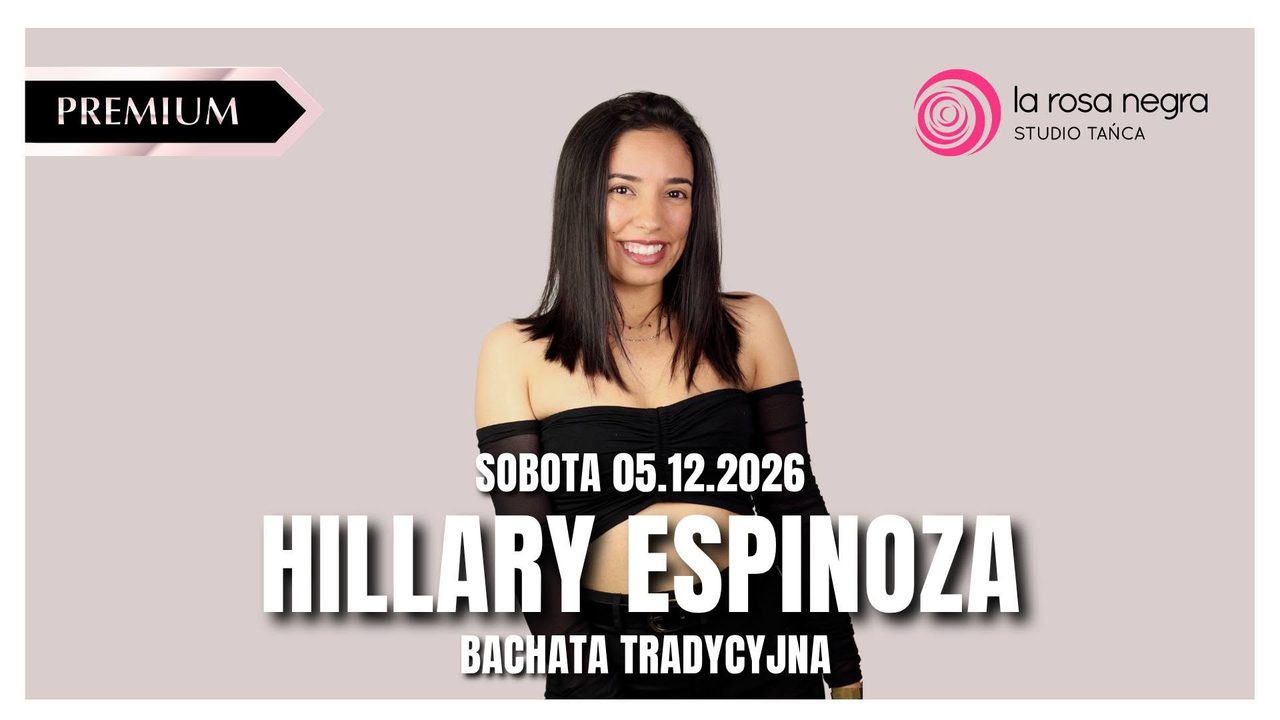 HILLARY ESPINOZA W LA ROSIE: Warsztaty Bachaty Tradycyjnej PREMIUM