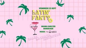 LATIN&rsquo;PARTY @Mama Shelter Bordeaux : Salsa, Bachata, Merengue