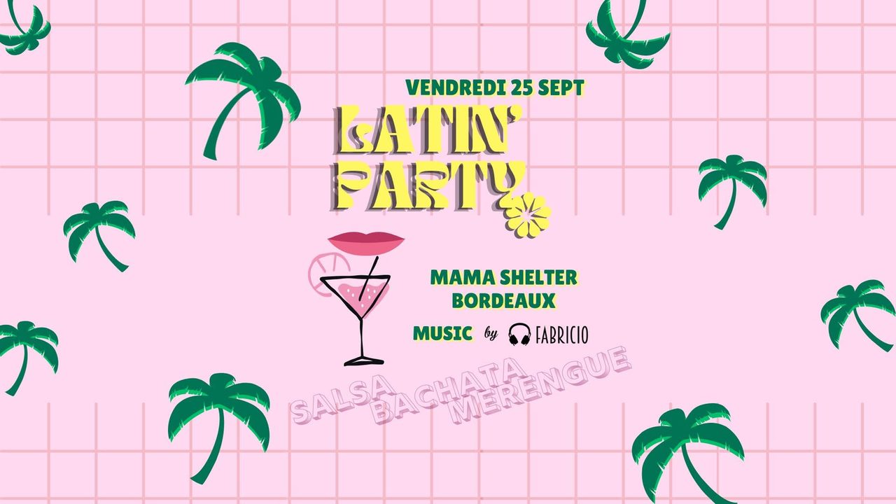 LATIN&rsquo;PARTY @Mama Shelter Bordeaux : Salsa, Bachata, Merengue