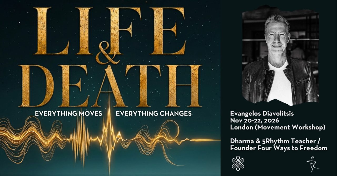 LIFE & DEATH – 5Rhythms® w/ Evangelos in LONDON