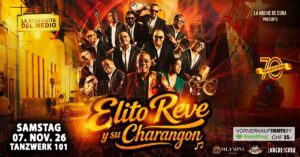 Live in ZÜRICH ★ ELITO REVE Y SU CHARANGON ★ SA 07. NOV. 26 TANZWERK 101