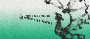 MoAW x BRASS presents French Folk Forever w/ Bòsc + Bourrasque + Lutèce Lockness