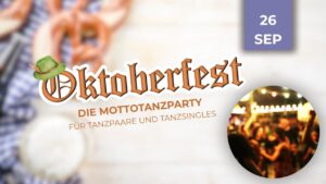 Oktoberfest – Mottotanzparty für Tanzsingles und Tanzpaare