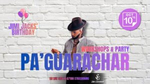 PA&rsquo; GUARACHAR / SAMEDI 10 OCTOBRE / JIMI JACKS&rsquo; BIRTHDAY/ SALSA GUARACHANDO