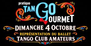 PRATIQUE TANGO GOURMET avec Représentation du Ballet Tango Club !
