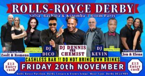 ROLLS-ROYCE NOVEMBER 20th – 3 ROOMS – Salsa ~ Bachata ~ Kizomba Party