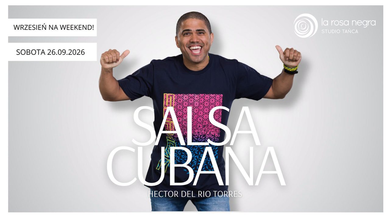 SALSA CUBANA: zajęcia weekendowe z Hectorem!