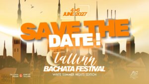 Tallinn Bachata Festival 2027, June 4-6, SAVE THE DATE