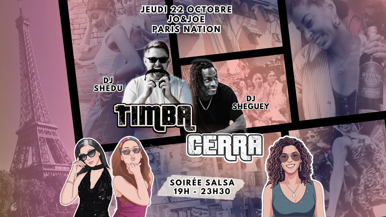 TIMBA CERRA – SOIREE SALSA CUBAINE – DJ SHEDU & DJ SHEGUEY – JO & JOE PARIS NATION — Paris