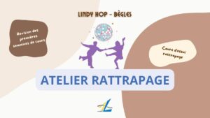 Atelier RATTRAPAGE Lindy Hop (débutants)