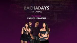 BACHADAYS BY LATINA WITH IRENE & FRAN (Spain) 17.10.2026. ZAGREB