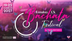 Bachata Festival London UK – Spring Edition 2 (19-22 March 2027)