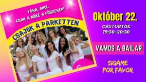 CSAJOK A PARKETTEN👠 október 22.-én✔️