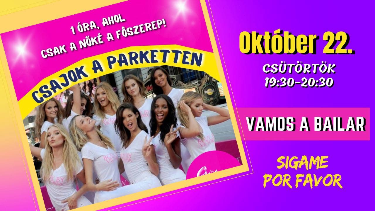 CSAJOK A PARKETTEN👠 október 22.-én✔️