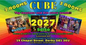 CUBE DERBY – SATURDAY 2nd JANUARY – 3 ROOMS ~ Salsa ~ Bachata ~ Kizomba