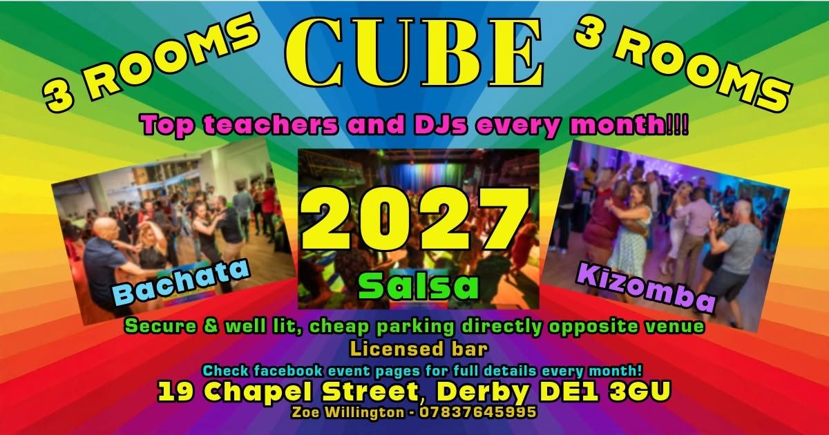 CUBE DERBY – SATURDAY 2nd JANUARY – 3 ROOMS ~ Salsa ~ Bachata ~ Kizomba