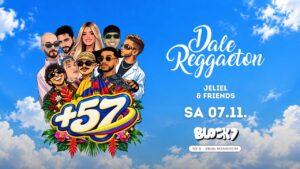 Dale Reggaeton « +57 » Edition x Block7 Mannheim / Sa 07.11.26