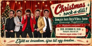 Domján Ákos Rock&rsquo;N&rsquo;Roll Show – KARÁCSONYI NAGYKONCERT – Meglepetés Vendégekkel – JEGYEK 10.12-TŐL!
