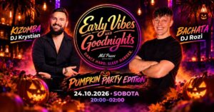 EARLY VIBES & GOODNIGHTS DANCE PARTY – PUMPKIN ED. – 24.10.2026 SOBOTA 20:00-2:00! BACHATA KIZOMBA