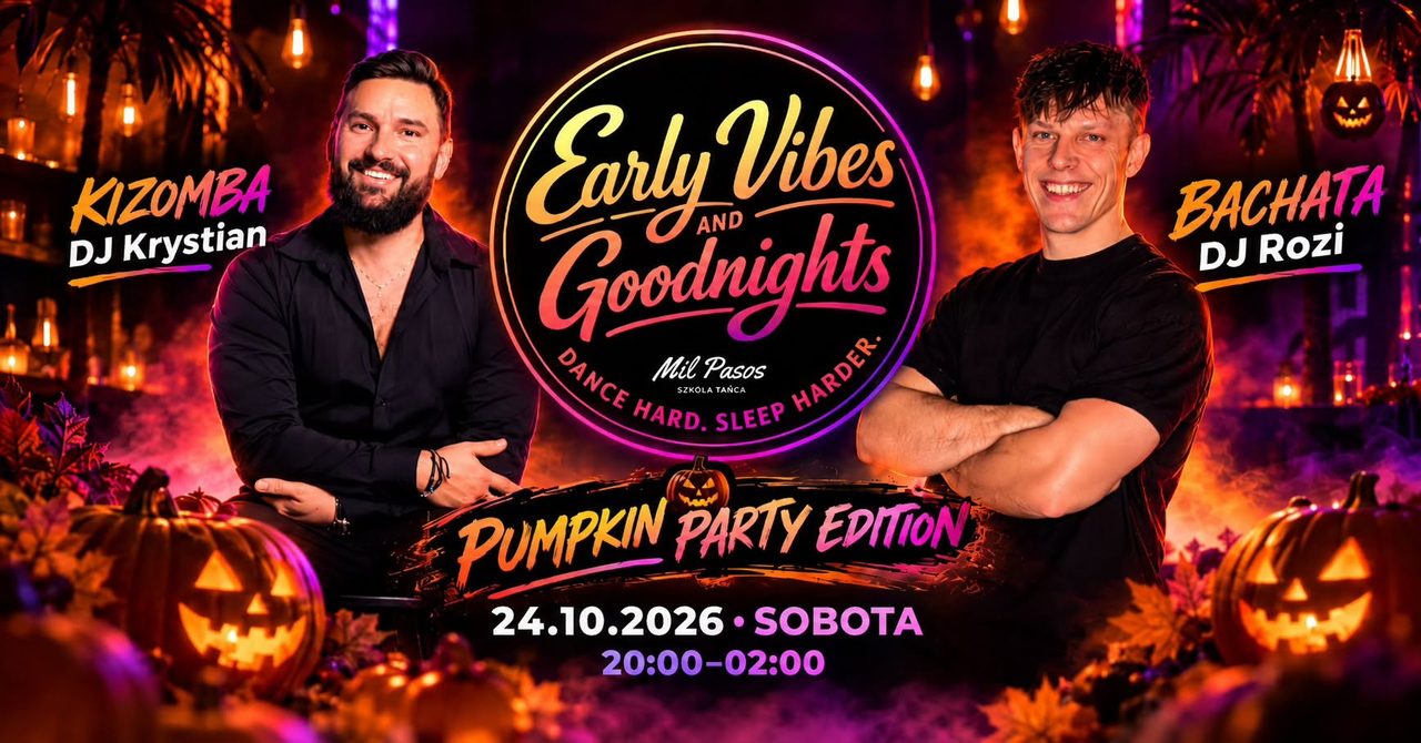 EARLY VIBES & GOODNIGHTS DANCE PARTY – PUMPKIN ED. – 24.10.2026 SOBOTA 20:00-2:00! BACHATA KIZOMBA
