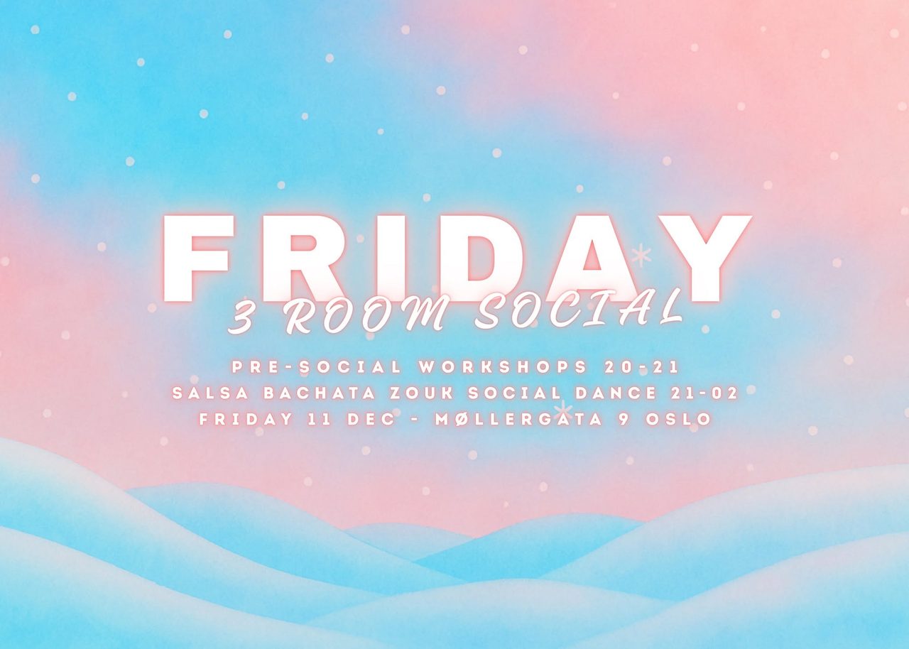 FRIDAY 3 ROOM SOCIAL DANCE PARTY: SALSA BACHATA ZOUK 11 DEC 2026