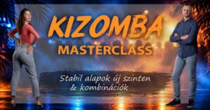 Kizomba Masterclass – Stabil alapok új szinten & kombinációk