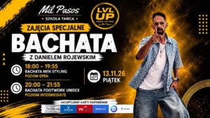 LVL UP by Mil Pasos – Zajęcia specjalne z Danielem Rojewskim! – 18:00-21:00 – MS + BF