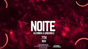 NOITE • Kizomba & UrbanKiz • Stockholm • 7 November