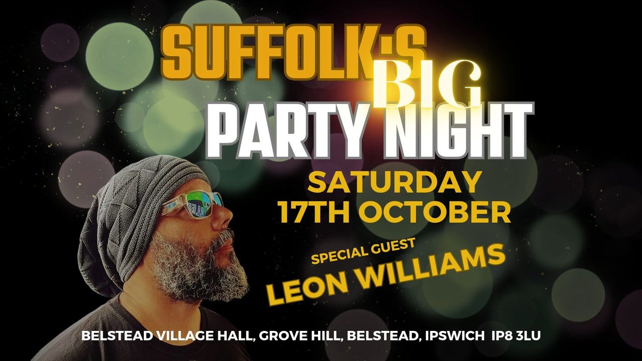 Suffolk&rsquo;s BIG Party Night with Special Guest LEON WILLIAMS!!!