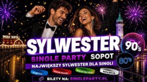 Sylwester Single Party ☆ Sopot ☆ Lata 80&rsquo;s, 90&rsquo;s, 00 ☆ Klubowy Sylwester dla Singli ☆
