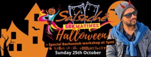 The Salsaché SBK Matinée! ★ Sunday 25th Oct ★ The Halloween + 5th Anniversary Party with Dhiwa