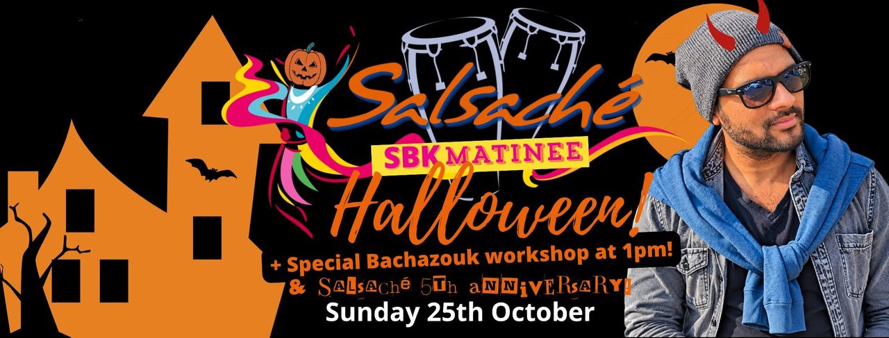 The Salsaché SBK Matinée! ★ Sunday 25th Oct ★ The Halloween + 5th Anniversary Party with Dhiwa