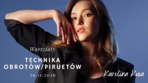 WARSZTATY – TECHNIKA OBROTÓW / PIRUETÓW